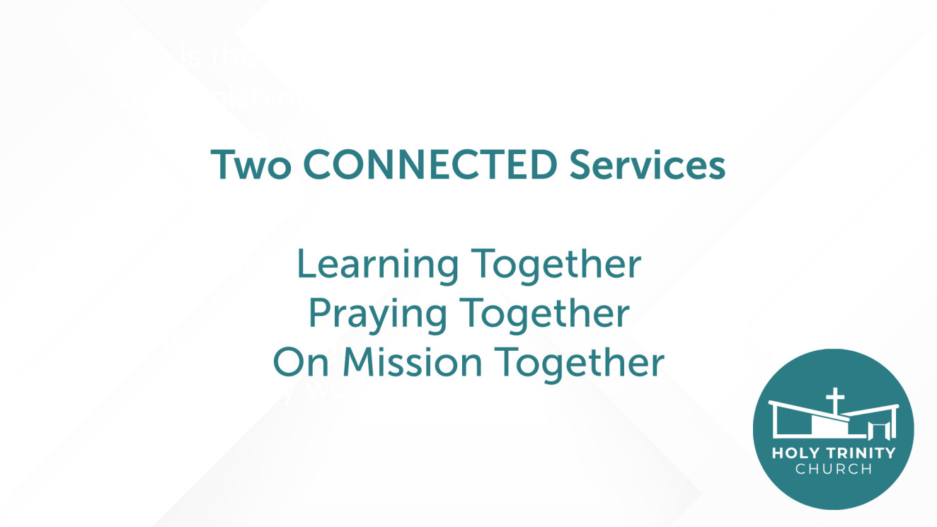 The 2 services will follow the same teaching pattern and remain connected through Home Groups, Prayer Meetings, Women’s Fellowship, Men’s Ministry, and church-wide events.
